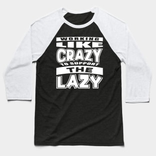 Working Like Crazy Funny Saying Typography White Baseball T-Shirt